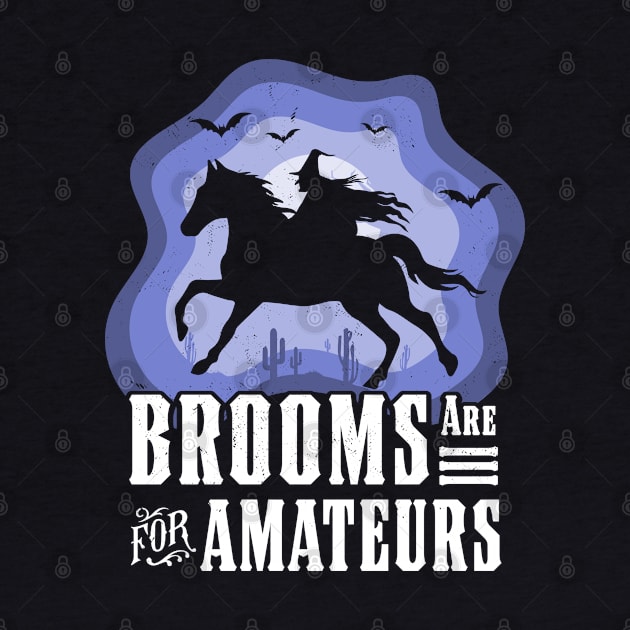 Brooms Are For Amateurs Witch Riding Horse Halloween Western by OrangeMonkeyArt